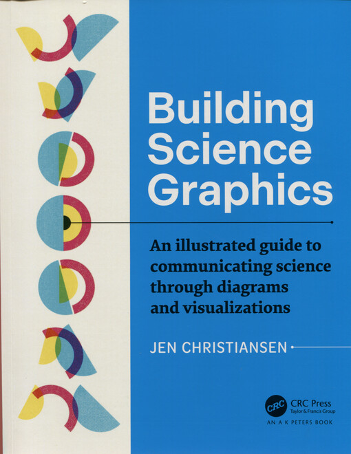 Building science graphics : an illustrated guide to communicating science through diagrams and visualizations