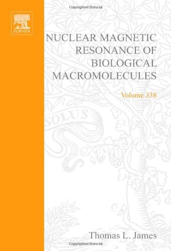 Nuclear Magnetic Resonance of Biological Macromolecules, Part A, Volume 338 (Methods in Enzymology)