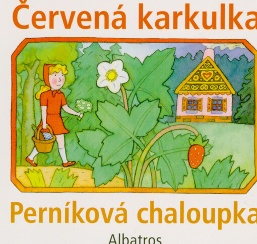 Červená Karkulka ; Perníková chaloupka
