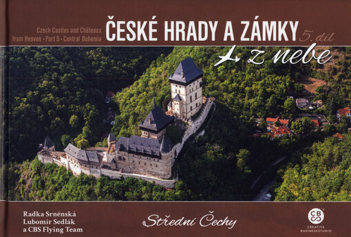 České hrady a zámky z nebe. 5. díl, Střední Čechy = Czech castles and châteaux from heaven. Part 5, Central Bohemia