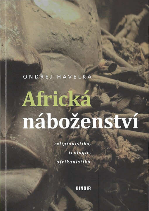 Africká náboženství : religionistika, teologie, afrikanistika