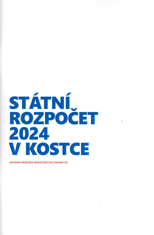Státní rozpočet 2024 v kostce : kapesní příručka Ministerstva financí ČR