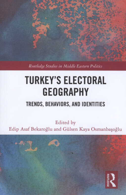 Turkey's electoral geography : trends, behaviors and identities
