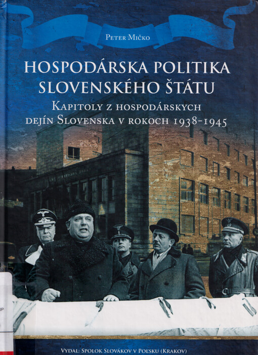 Hospodárska politika Slovenského štátu : (kapitoly z hospodárskych dejín Slovenska v rokoch 1938-1945)