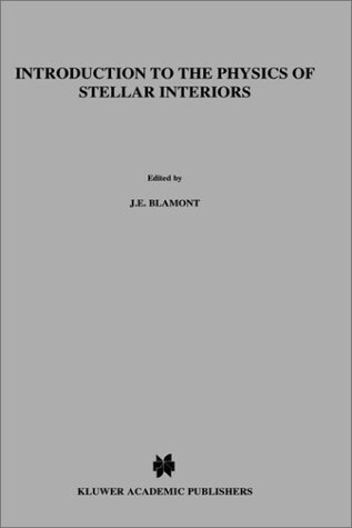 Introduction to the Physics of Stellar Interiors (Astrophysics and Space Science Library)