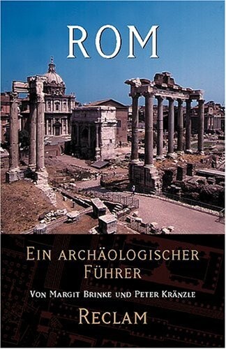Rom. Eine archäologischer Führer.