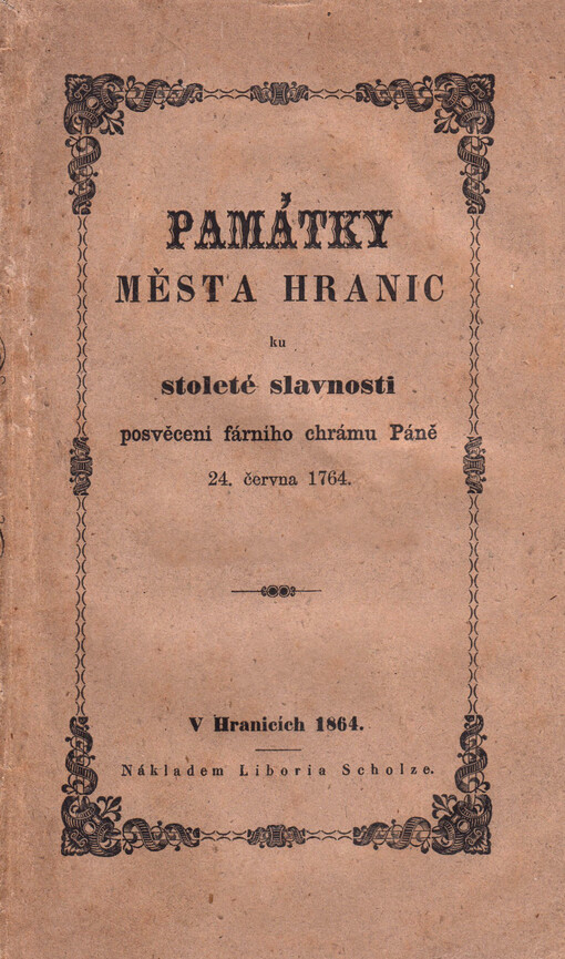 Památky města Hranic ku stoleté slavnosti posvěcení fárního chrámu Páně 24. června 1764