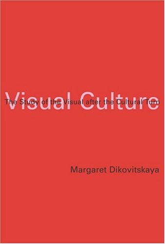 Visual culture : the study of the visual after the cultural turn