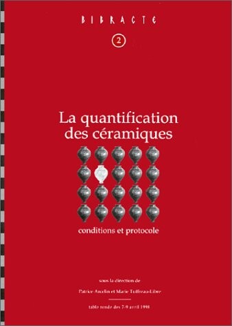 La quantification des ceramiques: Conditions et protocole : actes de la table ronde du Centre archeologique europeen du Mont-Beuvray, Glux-en-Glenne, 7-9 ... (Collection Bibracte) (French Edition)