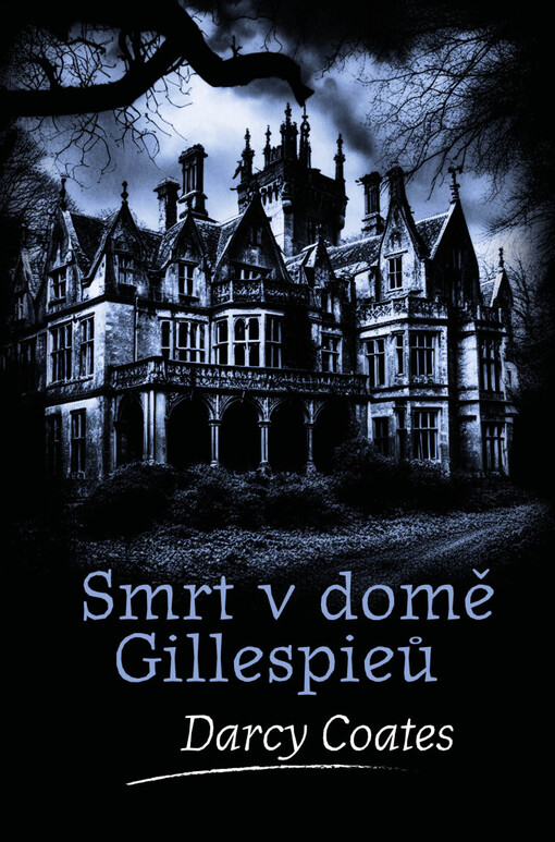 Smrt v domě Gillespieů / Darcy Coates ; přeložil Petr Kovács