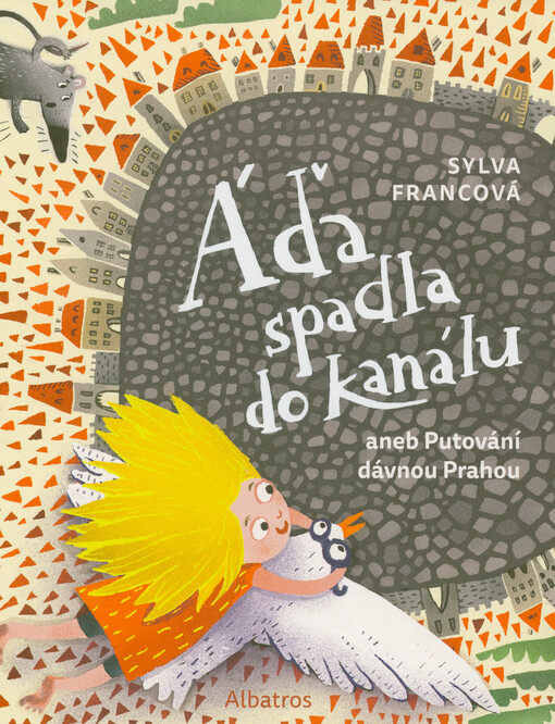 Áďa spadla do kanálu, aneb, Putování dávnou Prahou