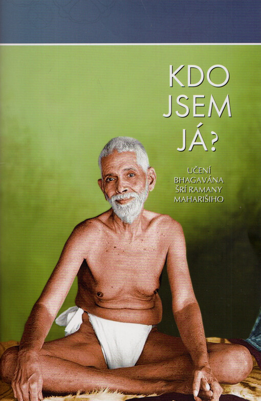 Kdo jsem já? : učení Bhagavána Šrí Ramany Maharišiho
