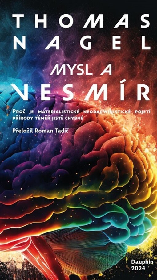 Mysl a vesmír : proč je materialistické neodarwinistické pojetí přírody téměř jistě chybné