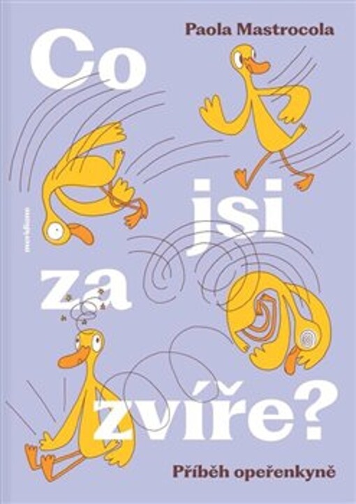 Co jsi za zvíře? : příběh opeřenkyně