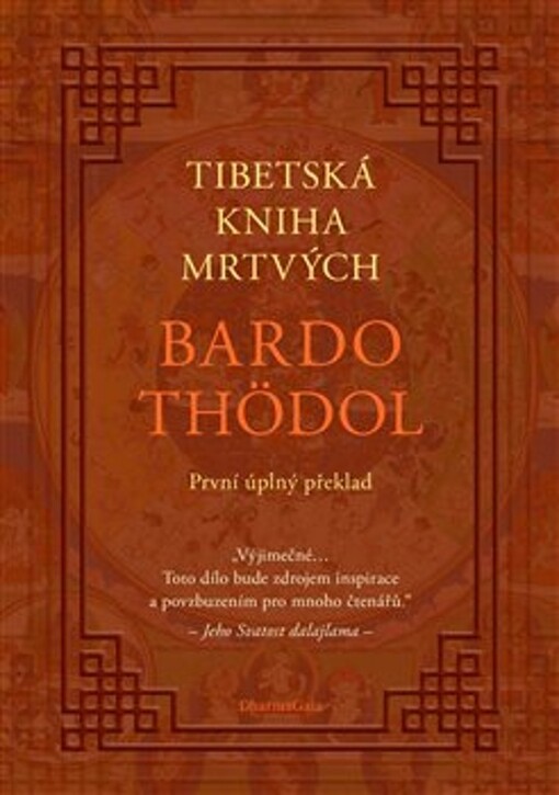 Tibetská kniha mrtvých : Bardo thödol : první úplný překlad cyklu nauk : velké vysvobození prostřednictvím naslouchání v bardech
