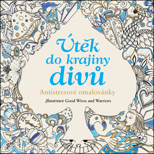 Útěk do krajiny divů - antistresové omalovánky  (Alenka v říši divů)