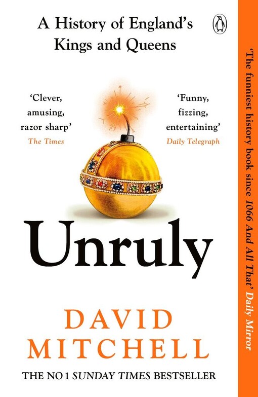 Unruly : a history of England's kings and queens