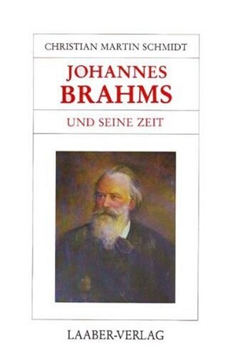 Johannes Brahms und seine Zeit (Grosse Komponisten und ihre Zeit) (German Edition)