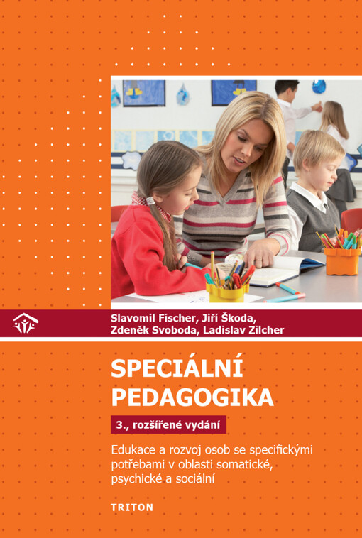Speciální pedagogika : edukace a rozvoj osob se specifickými potřebami v oblasti somatické, psychické a sociální
