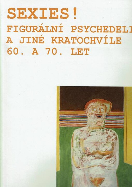 Sexies! Figurální psychedelie a jiné kratochvíle 60. a 70. let