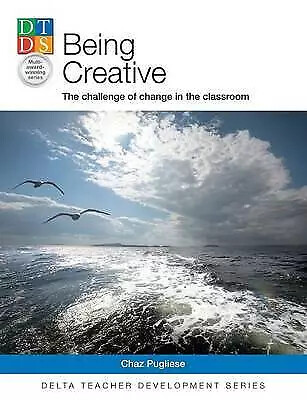 Being Creative. The Challenge of Change in the Classroom