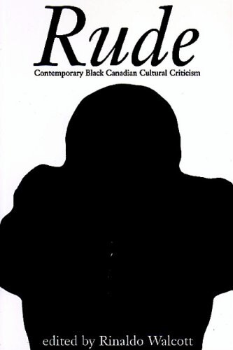 Rude : contemporary Black Canadian cultural criticism