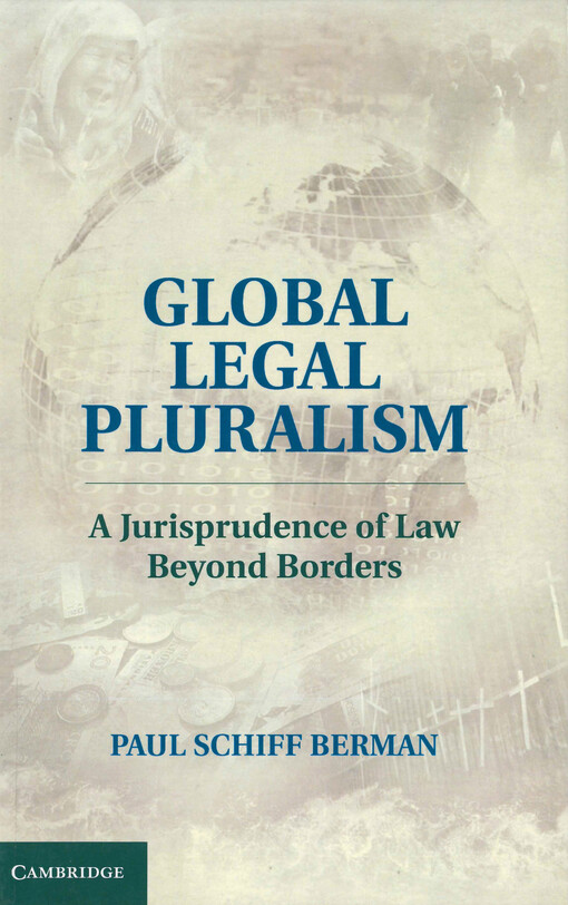 Global legal pluralism : a jurisprudence of law beyond borders