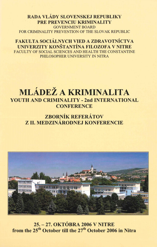 Mládež a kriminalita : zborník referátov z II. medzinárodnej konferencie konanej pod záštitou prezidenta Slovenskej republiky Ivana Gašparoviča : 25.-27. októbra 2006 v Nitre