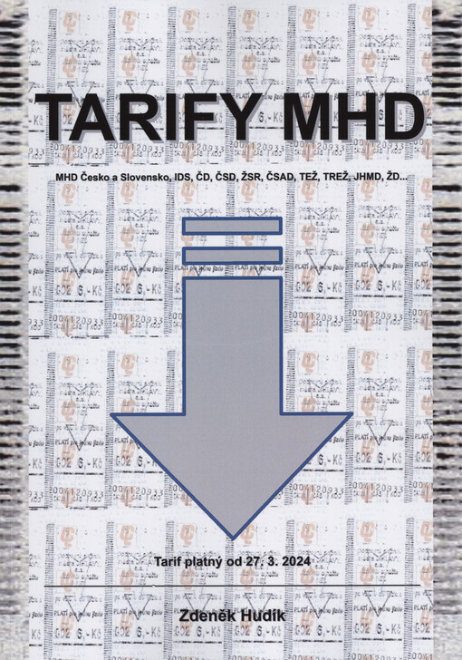 Tarify MHD : MHD Česko a Slovensko, IDS, ČD, ČSD, ŽSR, ČSAD, TEŽ, TREŽ, JHMD, ŽD... : tarif platný od 27.3.2024