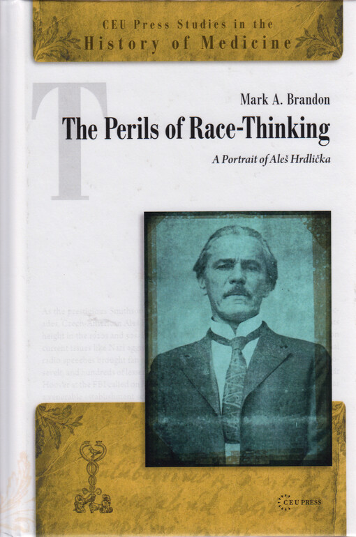 The perils of race-thinking : a portrait of Aleš Hrdlička