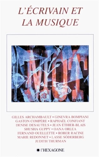 L'ecrivain et la musique: Communications de la XXIe Rencontre quebecoise internationale des ecrivains, tenue a Sainte-Adele et a Montreal, du 20 au 24 avril 1994 (French Edition)