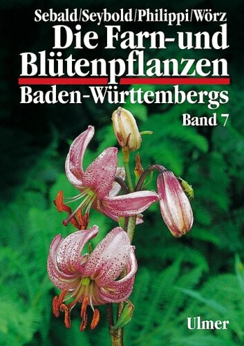 Die Farn- und Blütenpflanzen Baden-Württembergs, 8 Bde., Bd.7, Spezieller Teil (Spermatophyta, Unterklassen Alismatidae, Liliidae, Commelinidae)
