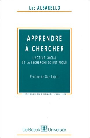Apprendre a chercher: L'acteur social et la recherche scientifique (Methodes en sciences humaines) (French Edition)