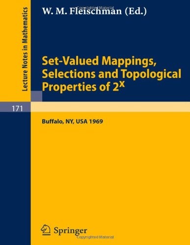 Set-valued mappings, selections and topological properties of 2(X) : proceedings of the conference held at the State university of New York at Buffalo, May 8-10, 1969