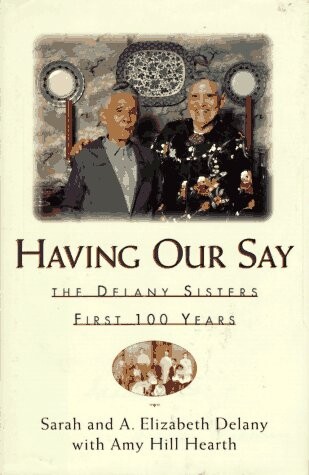 Having Our Say: The Delany Sisters First 100 Years