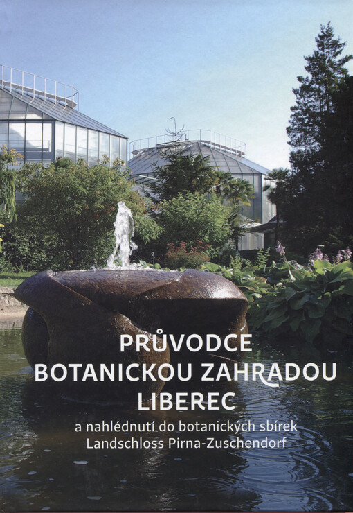 Průvodce Botanickou zahradou Liberec a nahlédnutí do botanických sbírek Landschloss Pirna-Zuschendorf