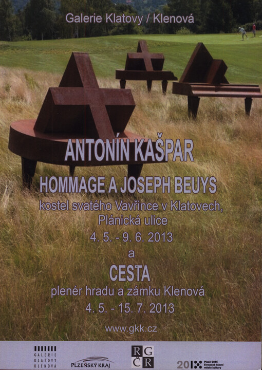 Antonín Kašpar : Hommage a Joseph Beuys : kostel svatého Vavřince v Klatovech, Plánická ulice, 4.5.-9.6.2013 a Cesta, plenér hradu a zámku Klenová, 4.5.-15.7.2013