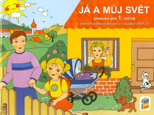 Já a můj svět : prvouka pro 1. ročník : pracovní učebnice vytvořená v souladu s RVP ZV