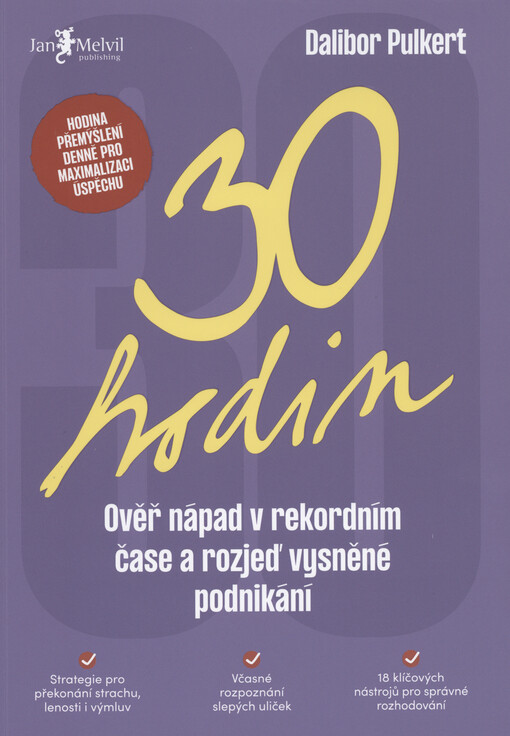 30 hodin : ověř nápad v rekordním čase a rozjeď vysněné podnikání
