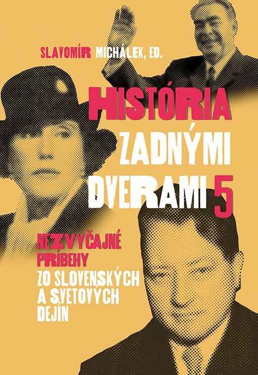 História zadnými dverami :menej známe příbehy zo slovenských aj svetových dejín, 5. díl
