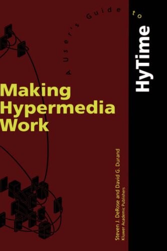 Making Hypermedia Work: A User's Guide to HyTime