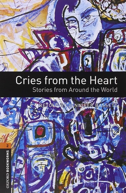 New Oxford Bookworms Library 2 Cries from the Heart - Stories from Around the World Audio CD Pack - 	BASSETT, J. 