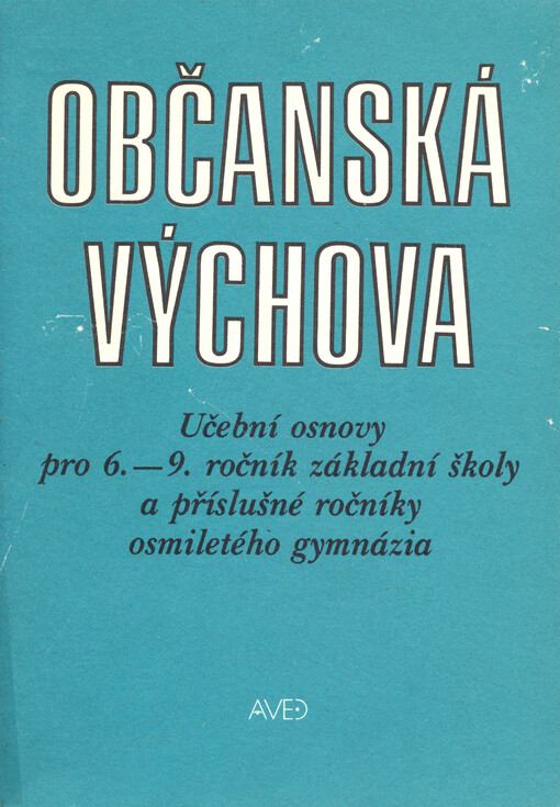 Učební osnovy pro 6.-9. ročník základní školy a příslušné ročníky osmiletého gymnázia. Občanská výchova