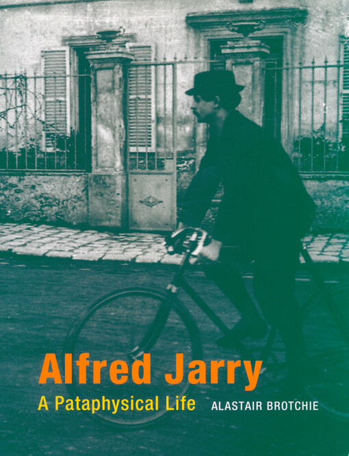 Alfred Jarry : a pataphysical life