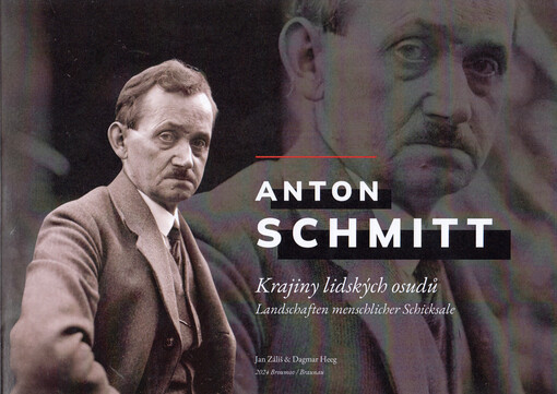 Anton Schmitt : krajiny lidských osudů