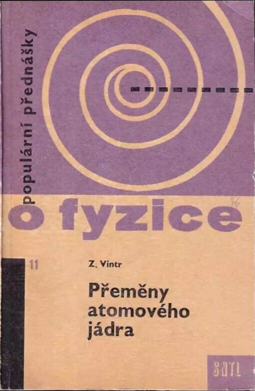 Přeměny atomového jádra :určeno pro stud. na stř. a vys. školách