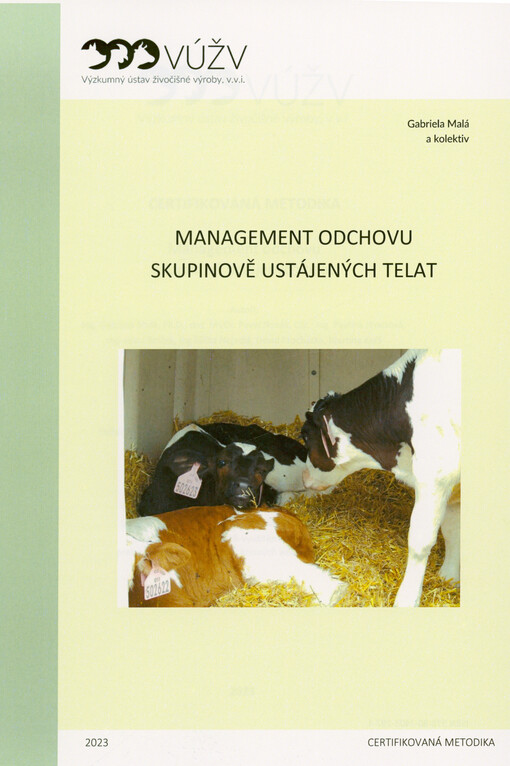 Management odchovu skupinově ustájených telat : certifikovaná metodika