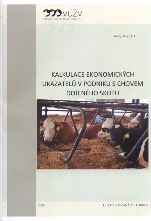 Kalkulace ekonomických ukazatelů v podniku s chovem dojeného skotu : certifikovaná metodika