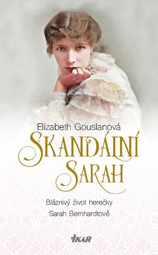 Skandální Sarah : bláznivý život herečky Sarah Bernhardtové