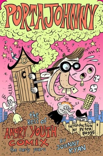 Portajohnny: The Best of Angry Youth Comix: The Early Years